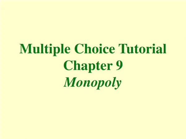 Multiple Choice Tutorial Chapter 9 Monopoly