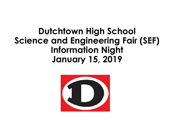 Dutchtown High School  Science and Engineering Fair (SEF) Information Night  January 15, 2019
