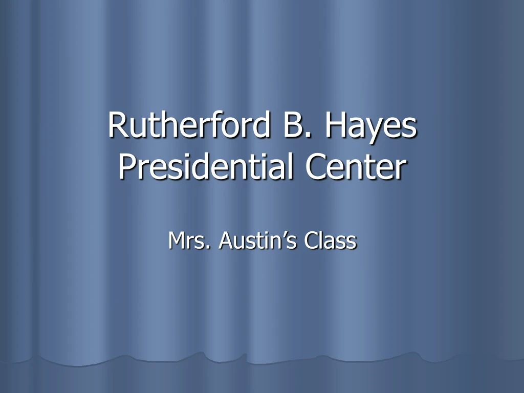 rutherford b hayes presidential center