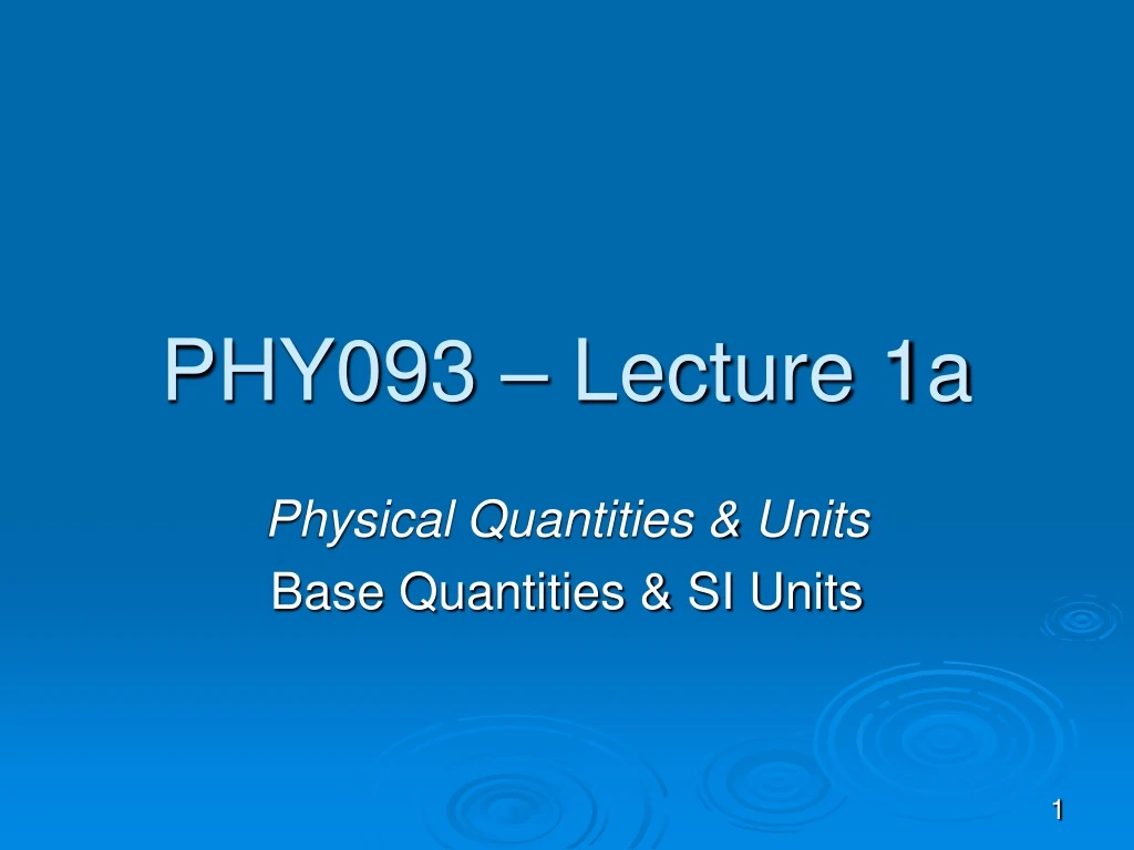 phy093 lecture 1a