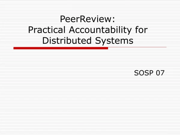 PeerReview:  Practical Accountability for Distributed Systems