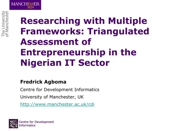 Fredrick Agboma Centre for Development Informatics University of Manchester, UK