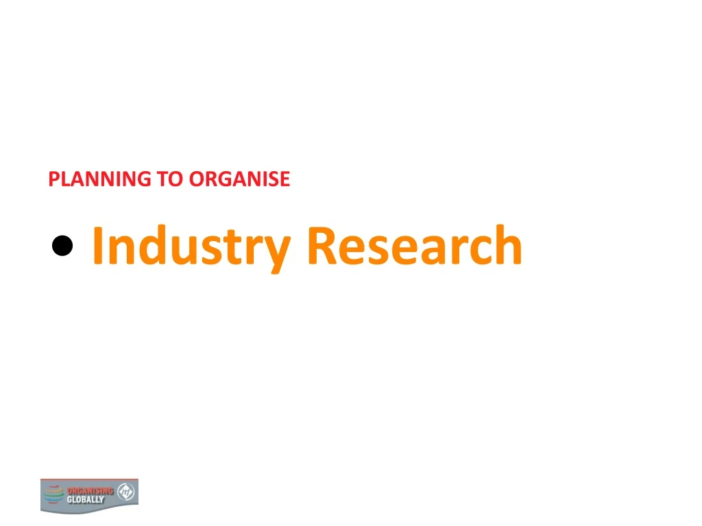planning to organise industry research