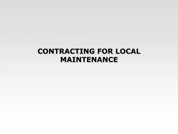 CONTRACTING FOR LOCAL MAINTENANCE