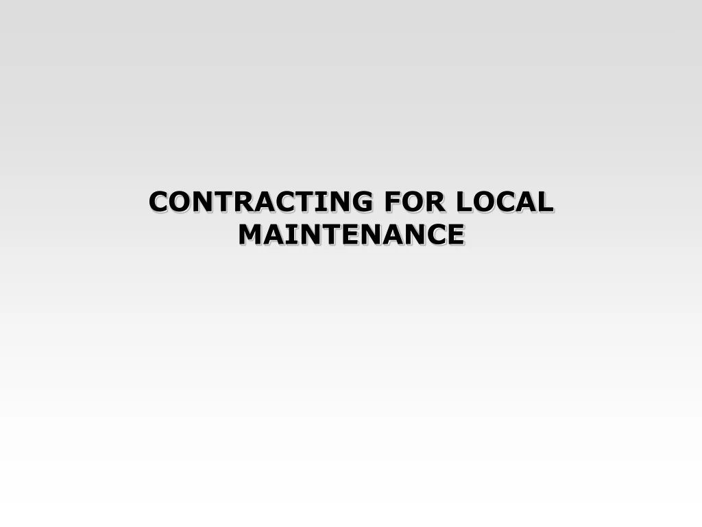 contracting for local maintenance