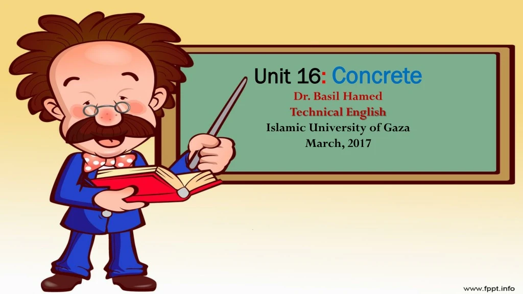 unit 16 concrete dr basil hamed technical english islamic university of gaza march 2017