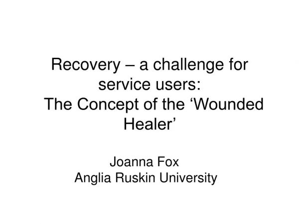 Recovery – a challenge for service users:   The Concept of the ‘Wounded Healer’