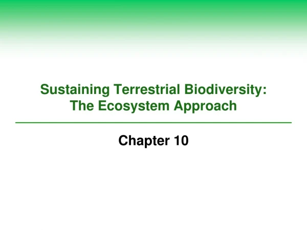 Sustaining Terrestrial Biodiversity:  The Ecosystem Approach