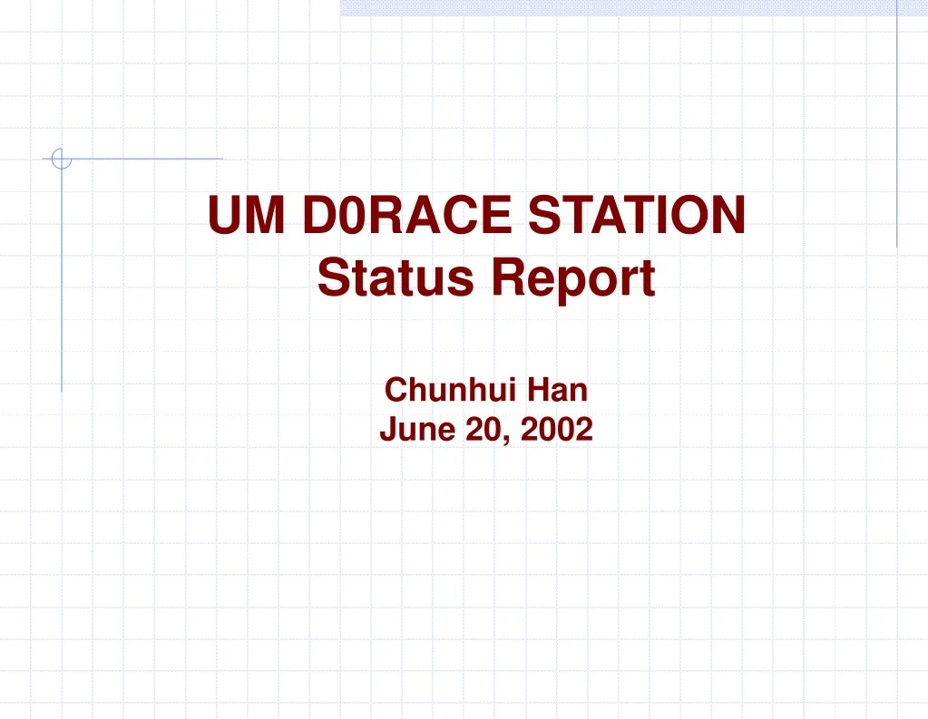 um d0race station status report chunhui han june