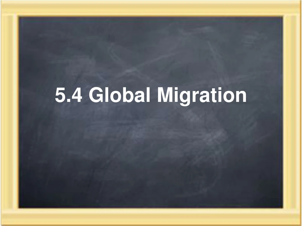 5 4 global migration