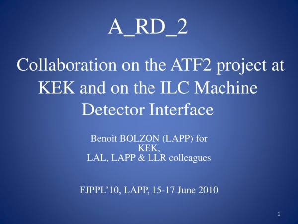 A_RD_2 Collaboration on the ATF2 project at KEK and on the ILC Machine Detector Interface