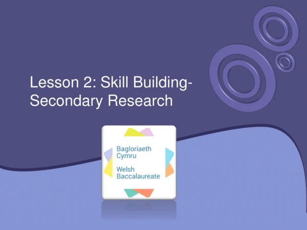 Lesson 2: Skill Building- Secondary Research