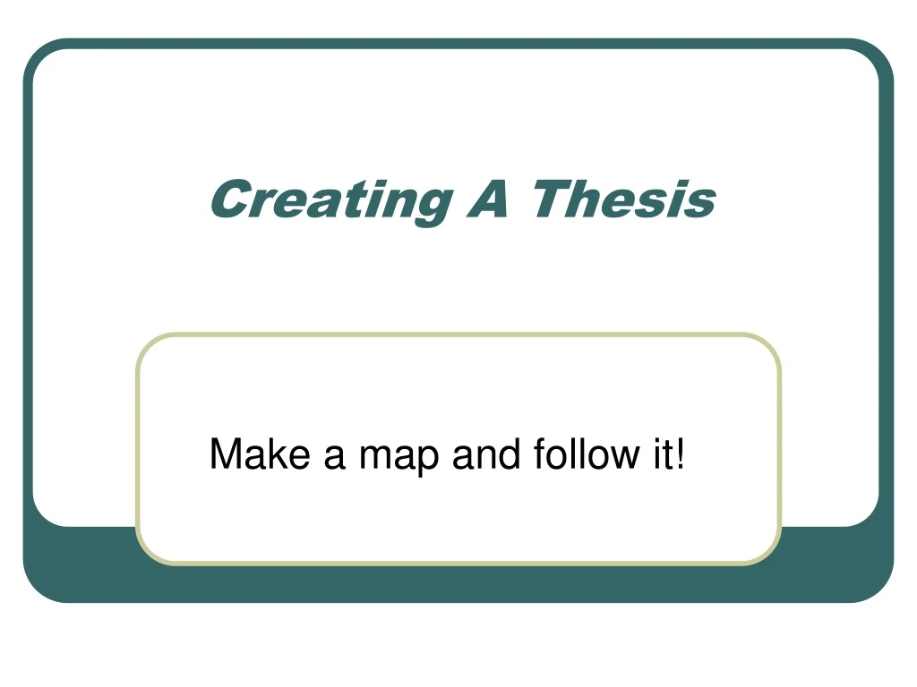 creating a thesis