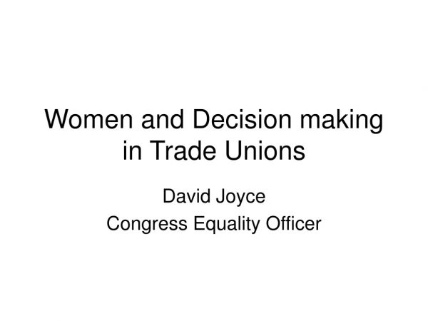 Women and Decision making in Trade Unions
