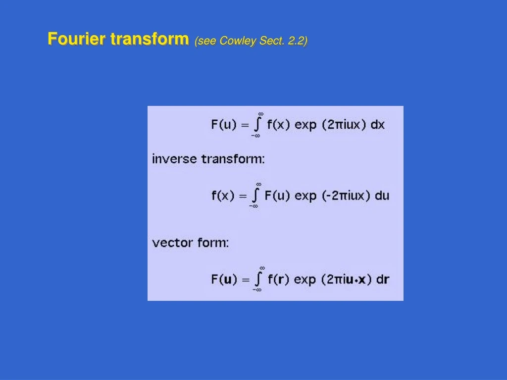 fourier transform see cowley sect 2 2