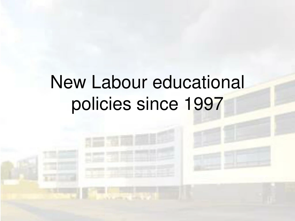 new labour educational policies since 1997