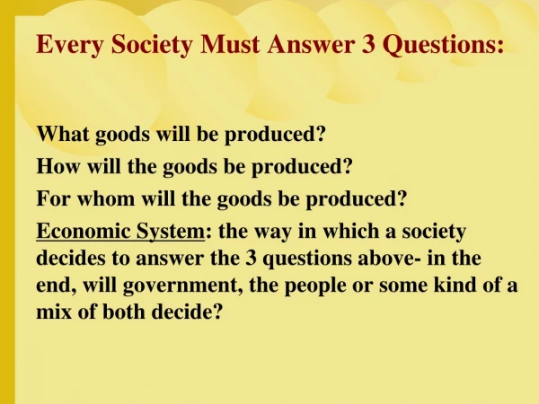 Every Society Must Answer 3 Questions:
