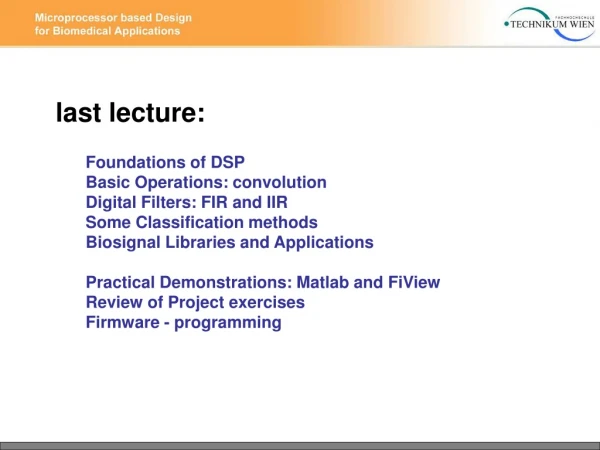 last lecture: Foundations of DSP Basic Operations: convolution Digital Filters: FIR and IIR