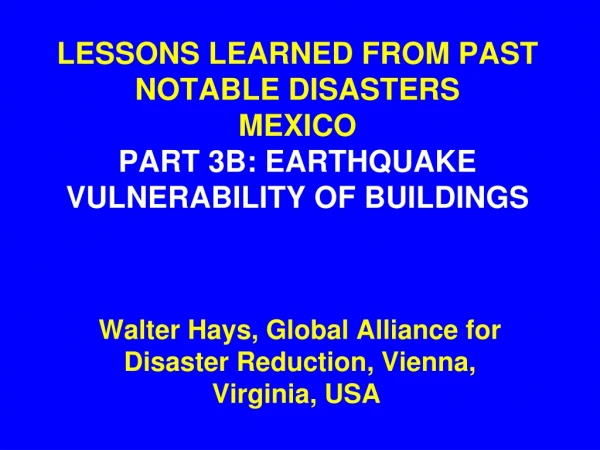 LESSONS LEARNED FROM PAST NOTABLE DISASTERS MEXICO PART 3B: EARTHQUAKE VULNERABILITY OF BUILDINGS