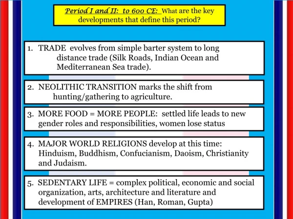 Period I and II:  to 600 CE:   What  are the key developments that define this period?