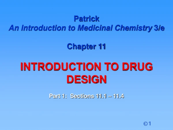 Patrick  An Introduction to Medicinal Chemistry  3/e Chapter 11  INTRODUCTION TO DRUG  DESIGN