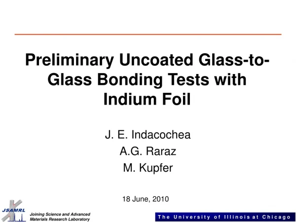 Preliminary Uncoated Glass-to-Glass Bonding Tests with Indium Foil