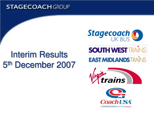 Interim Results 5 th  December 2007