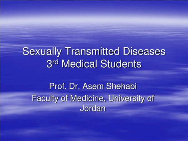 Sexually Transmitted Diseases 3 rd  Medical Students