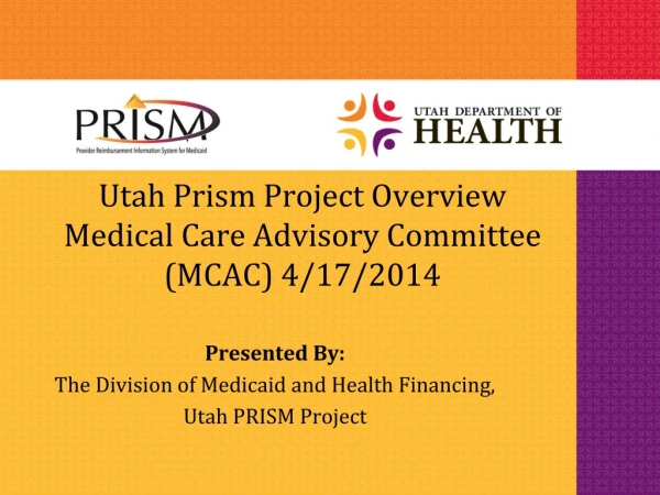 Utah Prism Project Overview Medical Care Advisory Committee (MCAC) 4/17/2014