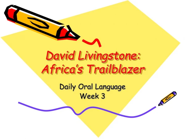 David Livingstone: Africa’s Trailblazer