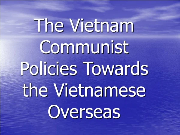 The Vietnam Communist Policies Towards the Vietnamese Overseas