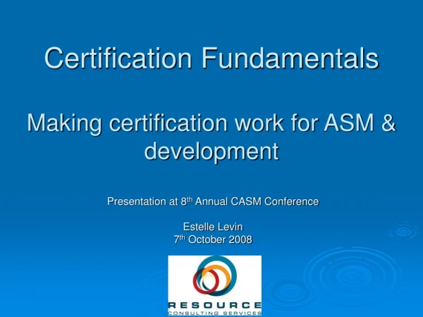Certification Fundamentals Making certification work for ASM &amp; development