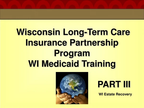 Wisconsin Long-Term Care Insurance Partnership Program WI Medicaid Training