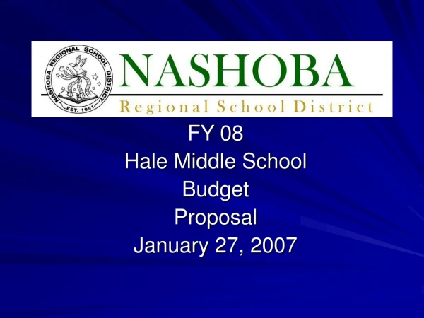 FY 08 Hale Middle School Budget Proposal January 27, 2007