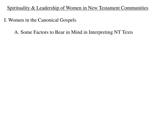 Spirituality &amp; Leadership of Women in New Testament Communities I. Women in the Canonical Gospels