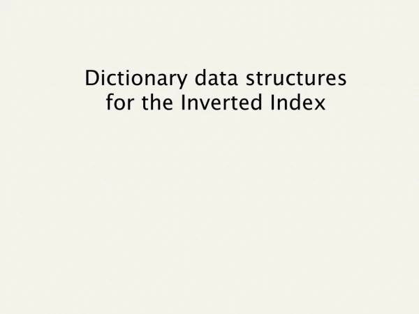 Dictionary data structures for the Inverted Index