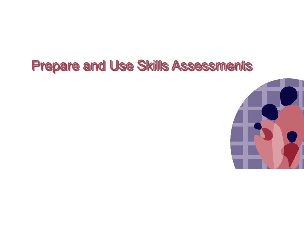 prepare and use skills assessments