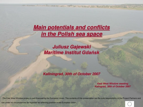 Main potentials and conflicts in the Polish sea space Juliusz Gajewski  Maritime Institut  Gdańsk