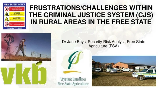 FRUSTRATIONS/CHALLENGES WITHIN THE CRIMINAL JUSTICE SYSTEM (CJS) IN RURAL AREAS IN THE FREE STATE
