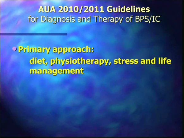 AUA 2010/2011 Guidelines for Diagnosis and Therapy of BPS/IC