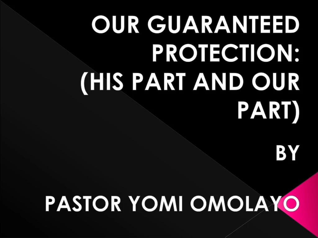 our guaranteed protection his part and our part by pastor yomi omolayo