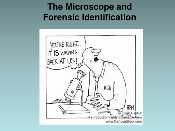 The Microscope and  Forensic Identification