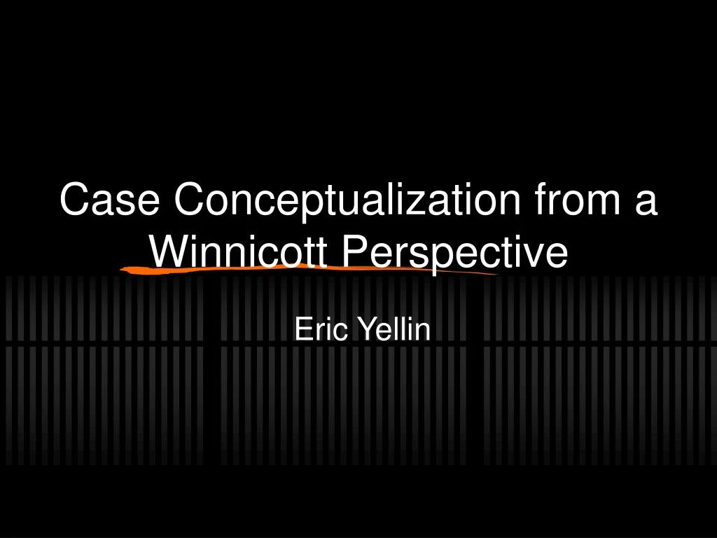 case conceptualization from a winnicott perspective