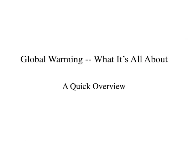 Global Warming -- What It’s All About