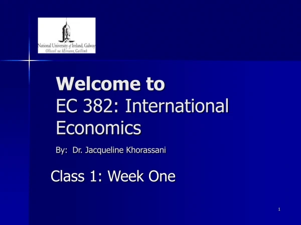 Welcome to  EC 382: International Economics By: Dr. Jacqueline Khorassani