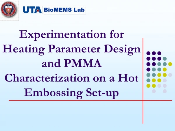 Experimentation for Heating Parameter Design and PMMA Characterization on a Hot Embossing Set-up