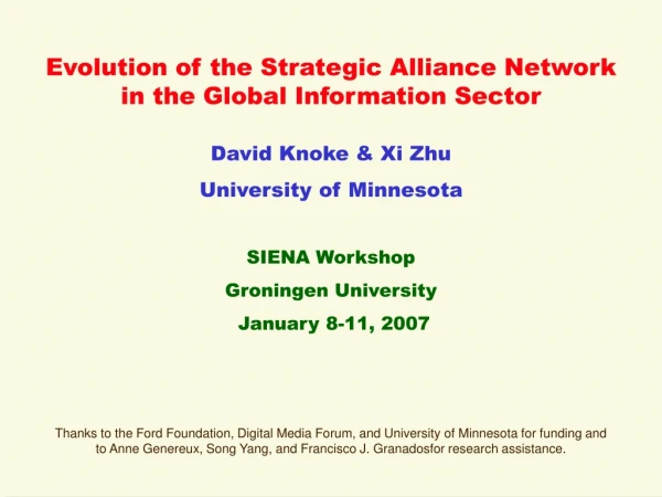 Evolution of the Strategic Alliance Network in the Global Information Sector David Knoke &amp; Xi Zhu