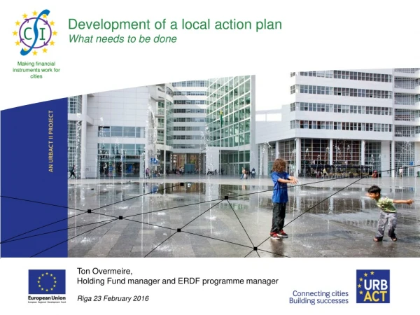 Development of a local action plan What needs to be done