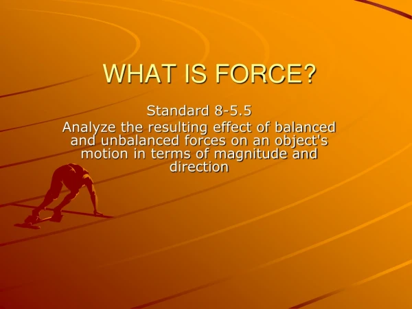 WHAT IS FORCE?