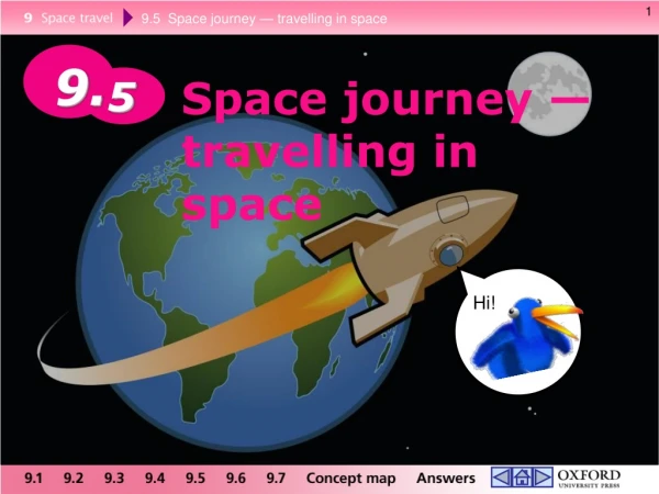 Space journey —travelling in space